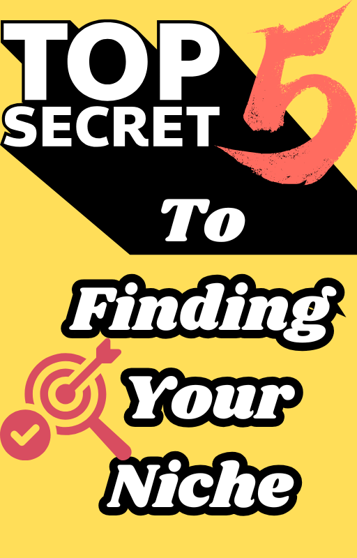 5 Secrets To Finding Your Niche