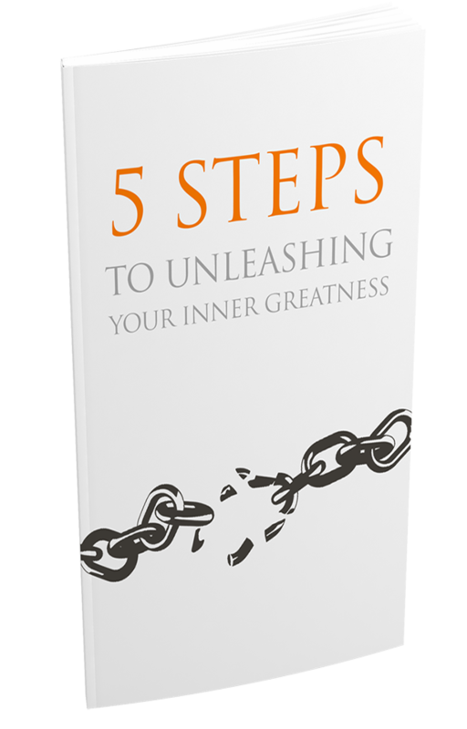 5 Steps To Unleashing Your Inner Greatness